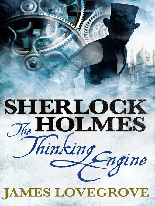 Title details for Sherlock Holmes--The Thinking Engine by James Lovegrove - Available